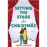 Setting the Stage for Christmas A Novel by Boteju, Tanya, 9781668210536