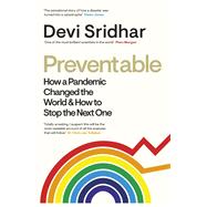 Preventable How a Pandemic Changed the World & How to Stop the Next One by Sridhar, Devi, 9780241510537