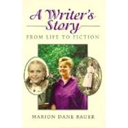 A Writer's Story: From Life to Fiction by Bauer, Marion Dane, 9780395750537