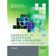 Chirality in Transition Metal Chemistry Molecules, Supramolecular Assemblies and Materials by Amouri, Hani; Gruselle, Michel; Woollins, J. Derek; Atwood, David A.; Crabtree, Robert H.; Mayer, Gerd, 9780470060537