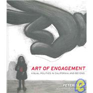 Art of Engagement: Visual Politics in California And Beyond by Selz, Peter, 9780520240537