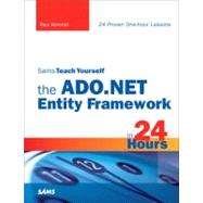 Sams Teach Yourself the Ado.net Entity Framework in 24 Hours by Kimmel, Paul, 9780672330537