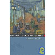 Health, Luck, and Justice by Segall, Shlomi, 9780691140537