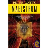 Maelstrom by Watts, Peter, 9780765320537