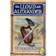 The Foundling And Other Tales of Prydain by Alexander, Lloyd, 9780805080537