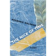 The Nick of Time by Waldrop, Rosmarie, 9780811230537