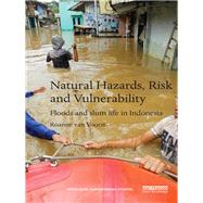 Natural Hazards, Risk and Vulnerability: Floods and Slum Life in Indonesia by Van Voorst; Roanne, 9781138860537