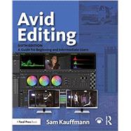 Avid Editing: A Guide for Beginning and Intermediate Users by Kauffmann; Sam, 9781138930537