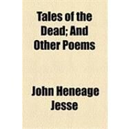 Tales of the Dead: And Other Poems by Jesse, John Heneage, 9781154530537