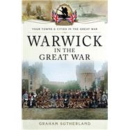 Warwick in the Great War by Sutherland, Graham, 9781473860537