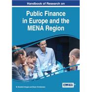 Handbook of Research on Public Finance in Europe and the Mena Region by Erdogdu, M. Mustafa; Christiansen, Bryan, 9781522500537