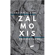 Zalmoxis Obscure Pagan by Blaga, Lucian; Hitchins, Keith; Platnus-Runey, Doris, 9781592110537