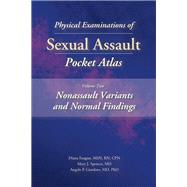 Physical Examinations of Sexual Assault Pocket Atlas: Nonassault Variants and Normal Findings by Faugno, Diana K., 9781936590537