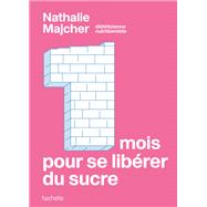 1 mois pour se lib�rer du sucre by Nathalie Majcher, 9782017360537