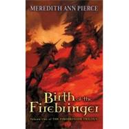 Birth of the Firebringer by Pierce, Meredith Ann (Author), 9780142500538