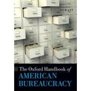The Oxford Handbook of American Bureaucracy by Durant, Robert F., 9780199650538