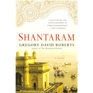 Shantaram A Novel by Roberts, Gregory David, 9780312330538