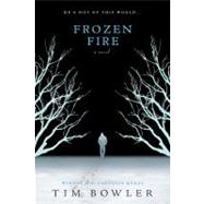 Frozen Fire by Bowler, Tim, 9780399250538