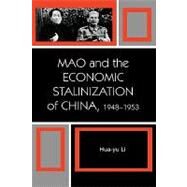 Mao and the Economic Stalinization of China, 19481953 by Li, Hua-yu, 9780742540538