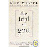 The Trial of God (as it was held on February 25, 1649, in Shamgorod) by WIESEL, ELIE, 9780805210538