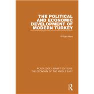 The Political and Economic Development of Modern Turkey by William Hale, 9781003420538