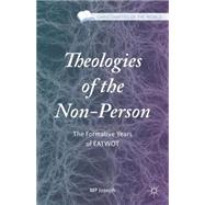 Theologies of the Non-Person The Formative Years of EATWOT by Joseph, M.P., 9781137550538