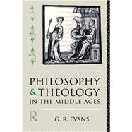 Philosophy and Theology in the Middle Ages by Evans,G. R., 9781138160538