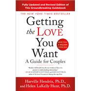 Getting the Love You Want by Hendrix, Harville, Ph.D.; Hunt, Helen LaKelly, Ph.D., 9781250310538
