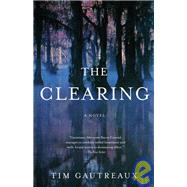 The Clearing by GAUTREAUX, TIM, 9781400030538