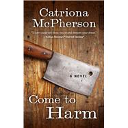 Come to Harm by McPherson, Catriona, 9781410480538