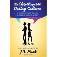 The Christianese Dating Culture by Park, J. S., 9781502790538