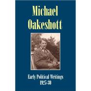 Early Political Writings, 1925-31 : 'A Discussion of Some Matters Preliminary to the Study of Political Philosophy' and 'The Philosophical Approach to Politics' by Oakeshott, Michael; O'sullivan, Luke, 9781845400538