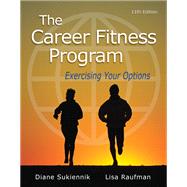 The Career Fitness Program: Exercising Your Options by Diane Sukiennik; Lisa Raufman, 9780134290539