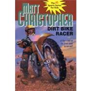 Dirt Bike Racer by Christopher, Matt, 9780316140539