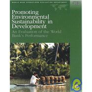 Promoting Environmental Sustainability in Development : An Evaluation of the World Bank's Performance by Liebenthal, Andres, 9780821350539