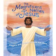 The Magnificent Names of Jesus Prayers and Praises to Love Him More by Dodd, Jimmy; Dodd, Sally, 9781087740539