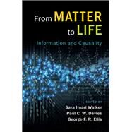 From Matter to Life by Walker, Sara Imari; Davies, Paul C. w.; Ellis, George F. r., 9781107150539