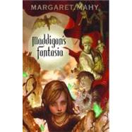 Maddigan's Fantasia by Mahy, Margaret, 9781442460539