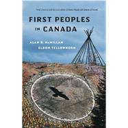 First Peoples In Canada by McMillan, Alan D.; Yellowhorn, Eldon, 9781553650539