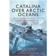 Catalina Over Arctic Oceans by French, John; Dyer, Anthony L., 9781781590539