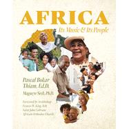 Africa; Its Music & Its People by Thiam, Ed D Pascal Bokar ; Seck, Magueye, 9798885900539