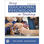 Using Educational Psychology in Teaching by Eggen, Paul; Kauchak, Don, 9780135240540