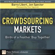 Crowdsourcing Markets: Birds of a Feather Buy Together by Libert, Barry; Spector, Jon, 9780137080540