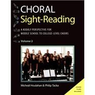 Choral Sight Reading A Kodly Perspective for Middle School to College-Level Choirs, Volume 2 by Houlahan, Michel; Tacka, Philip, 9780197550540
