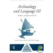 Archaeology and Language III: Artefacts, Languages and Texts by Blench,Roger;Blench,Roger, 9780415100540