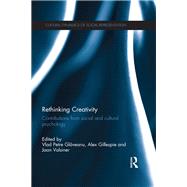 Rethinking Creativity: Contributions from social and cultural psychology by Glaveanu; Vlad Petre, 9780415720540