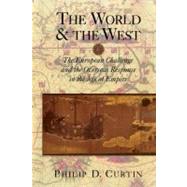 The World and the West: The European Challenge and the Overseas Response in the Age of Empire by Philip D. Curtin, 9780521890540