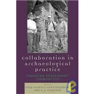 Collaboration in Archaeological Practice Engaging Descendant Communities by Colwell-Chanthaphonh, Chip; Ferguson, T. J., 9780759110540