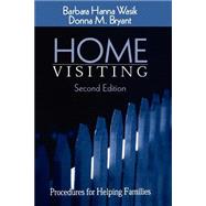 Home Visiting : Procedures for Helping Families by Barbara Hanna Wasik, 9780761920540
