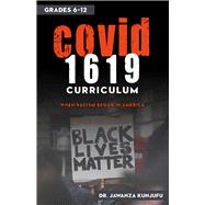 COVID 1619 Curriculum When Racism began in America grades 6-12 by Kunjufu, Jawanza, 9780910030540